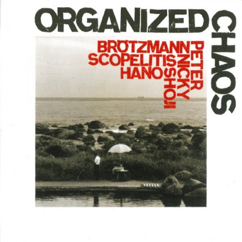 Peter Brotzmann, Nicky Scopelitis & Shoji Hano - Organized Chaos (1990)