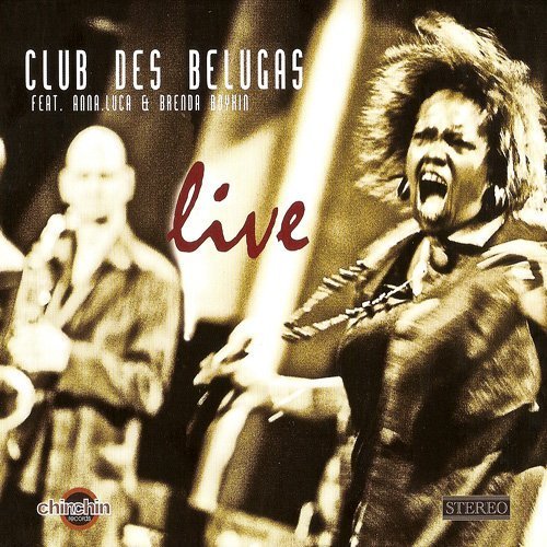Club Des Belugas feat. Anna Luca & Brenda Boykin [Live] (2010)