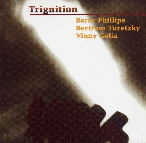 Barre Phillips / Bertram Turetzky / Vinny Golia - Trignition (1999)
