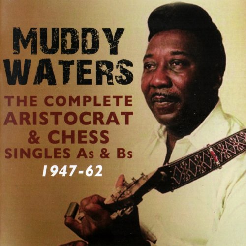 Muddy Waters - The Complete Aristocrat & Chess Singles As & Bs 1947-62 (2014)