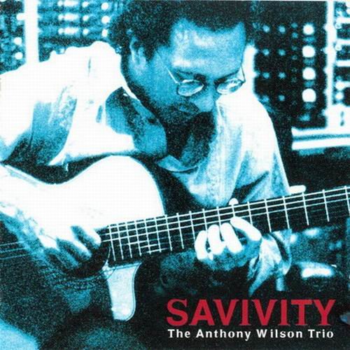 Anthony Wilson Trio - Savivity (2005) 320 kbps