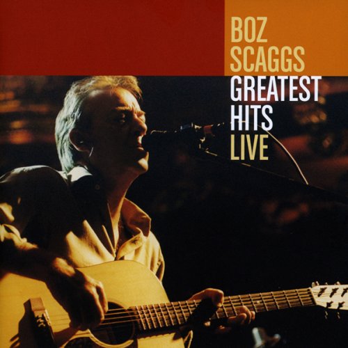 Boz Scaggs - Greatest Hits Live (2004)