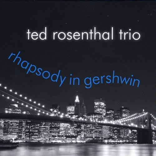 Ted Rosenthal Trio - Rhapsody in Gershwin (2014)