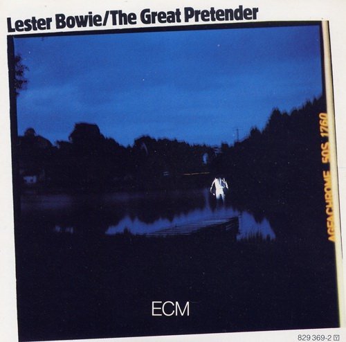 Lester Bowie - The Great Pretender (1981) CD Rip