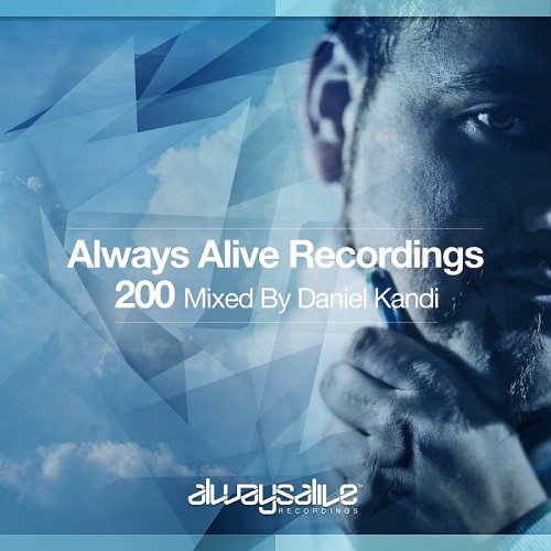 VA - Always Alive Recordings 200 (Mixed By Daniel Kandi) (2017)