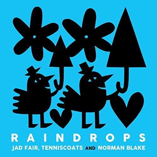 Jad Fair, Tenniscoats & Norman Blake - Raindrops (2017) [Hi-Res]