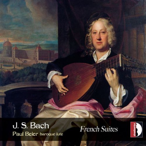 Paul Beier - J. S. Bach: French Suites (Transcription for Lute) (2017)