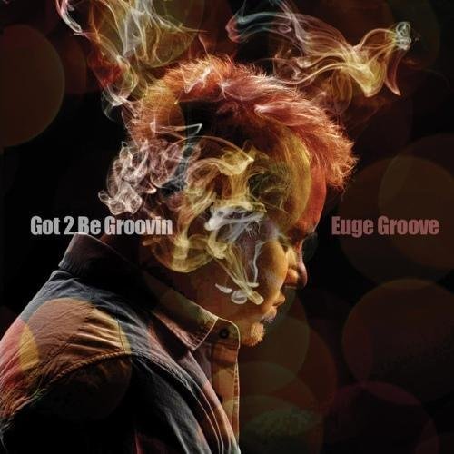 Euge Groove - Got 2 Be Groovin' (2014) FLAC