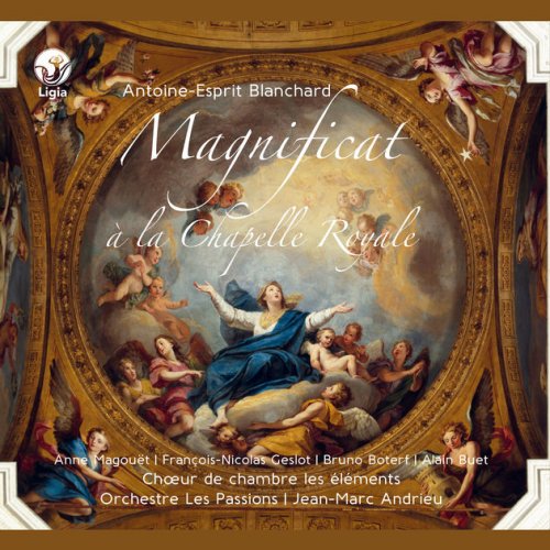 Orchestre Les Passions, Choeur de chambre les éléments & Jean-Marc Andrieu - Blanchard: Magnificat à la Chapelle Royale (2016) [Hi-Res]