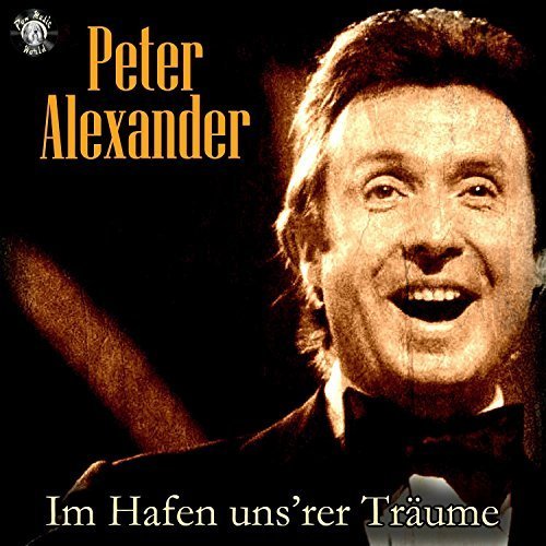 Peter Alexander - Im Hafen Uns'rer Träume (2017)
