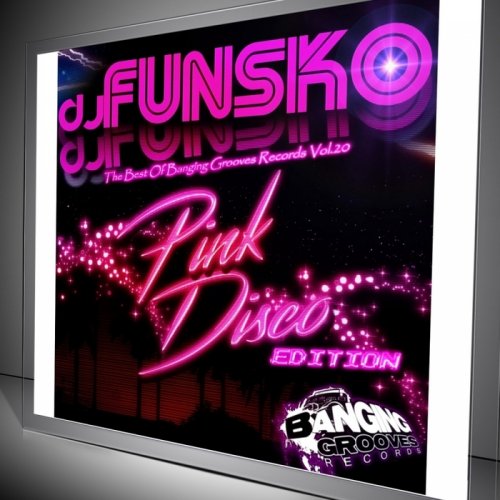 Dj Funsko – The Best Of Banging Grooves Records Vol. 20 (2017)