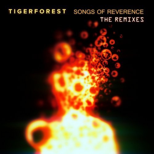 Tigerforest - Songs of Reverence (The Remixes) (2017)