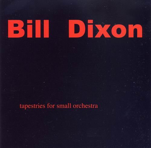 Bill Dixon - Tapestries for Small Orchestra (2009) 320 kbps+CD Rip