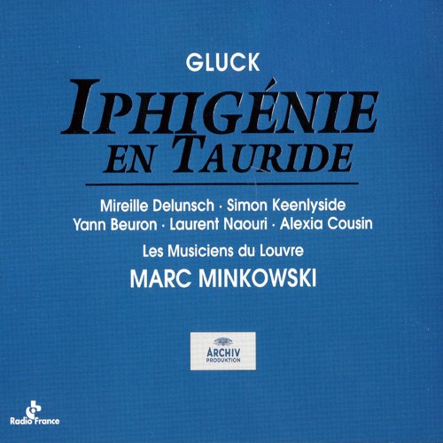 Marc Minkowski & Les Musiciens Du Louvre - Gluck: Iphigénie en Tauride (2001)