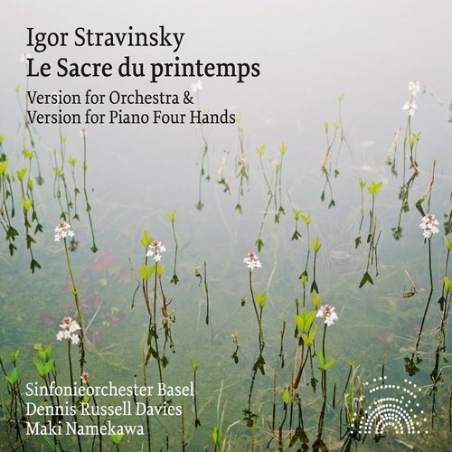 Sinfonieorchester Basel, Dennis Russell Davies, Maki Namekawa - Igor Stravinsky - Le Sacre du Printemps (2016)