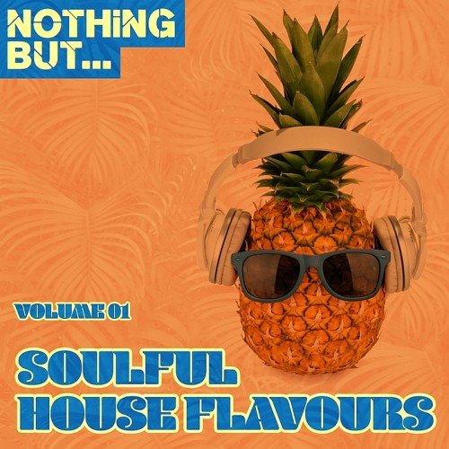 VA - Nothing But... Soulful House Flavours Vol. 1 (2017)