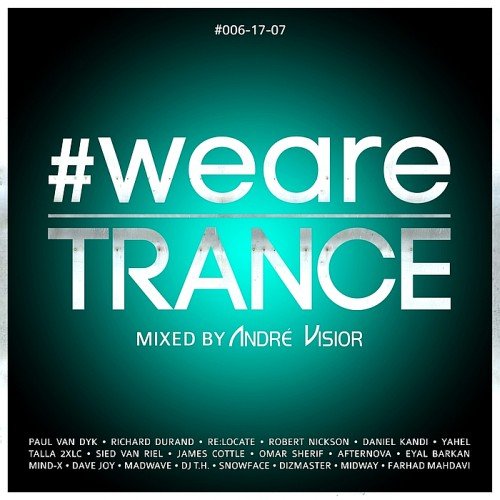 VA - #WeAreTrance #006-17-07 (Mixed By Andre Visior) (2017)