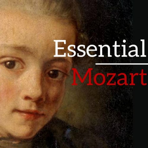 Wolfgang Amadeus Mozart - Essential Mozart (2017)