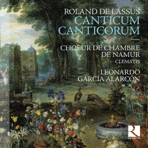 Choeur de Chambre de Namur, Clematis & Leonardo Garcia Alarcon - De Lassus: Canticum canticorum (2016) [Hi-Res]