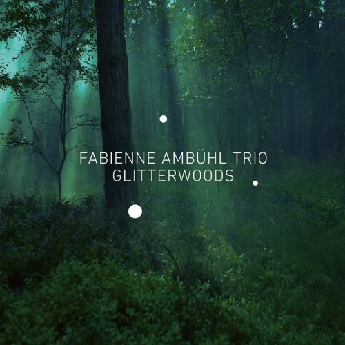 Fabienne Ambühl Trio - Glitterwoods (2015) [HDTracks]