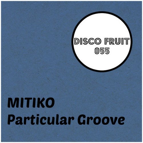 Mitiko – Particular Groove (mix) (2017)