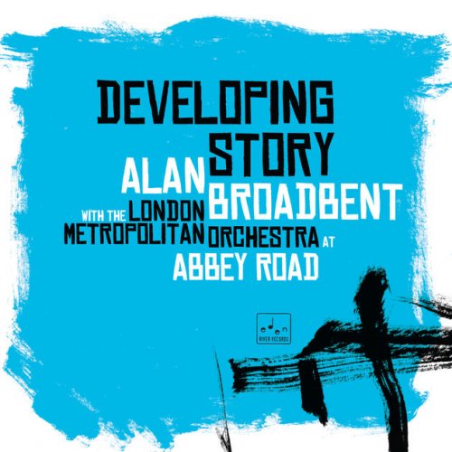 Alan Broadbent - Developing Story (2017)