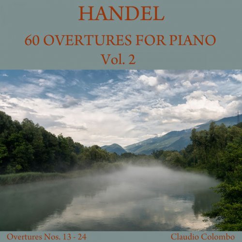 Claudio Colombo - Handel: 60 Overtures for Piano, Vol. 2 (2017)