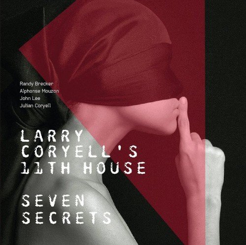 Larry Coryell's 11th House - Seven Secrets (2017) [CD Rip]