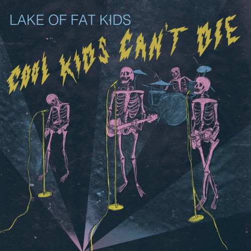 Lake Of Fat Kids - Cool Kids Can't Die (2016)