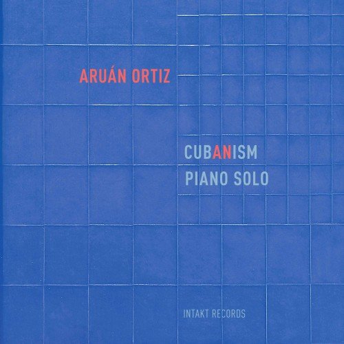 Aruan Ortiz - Cubanism: Piano Solo (2017) [Hi-Res]
