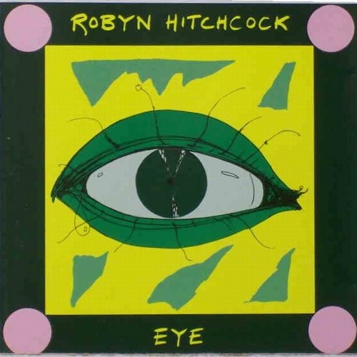 Robyn Hitchcock - Eye (1990 Reissue) (2007)