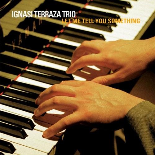 Ignasi Terraza Trio - Let Me Tell You Something (2006)