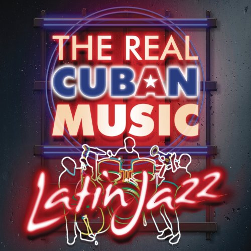 VA - The Real Cuban Music - Latin Jazz (Remasterizado) (2017)