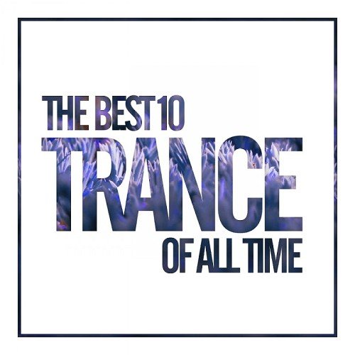 VA - The Best 10 Trance Of All Time (2017)