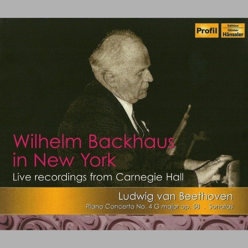 Wilhelm Backhaus - Beethoven: Piano Concerto No.4 / Sonatas (Live recordings from Carnegie Hall) (2009)