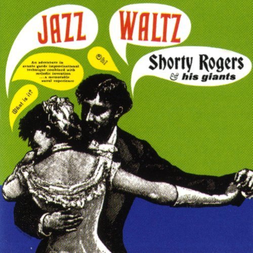 Shorty Rogers And His Giants - Jazz Waltz (2014)