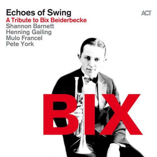 Echoes of Swing - BIX (A Tribute to Bix Beiderbecke) (2016) [flac]