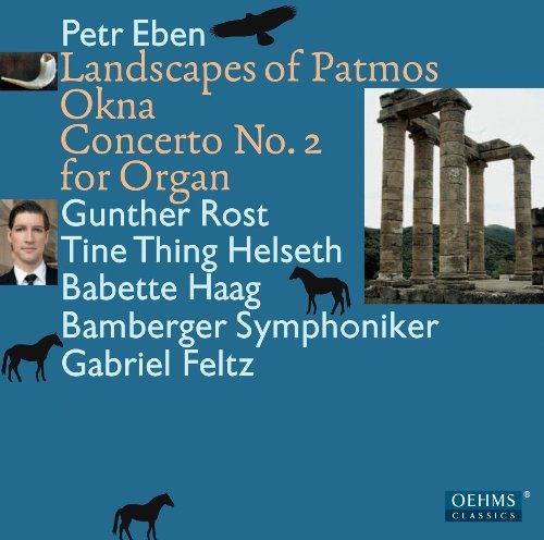 Gunther Rost & Gabriel Feltz - Petr Eben: Landscapes of Patmos; Okna; Concerto No. 2 for Organ (2012)
