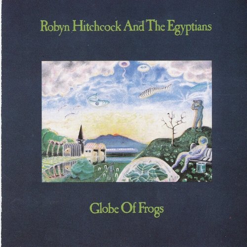 Robyn Hitchcock & The Egyptians - Globe Of Frogs (1988)