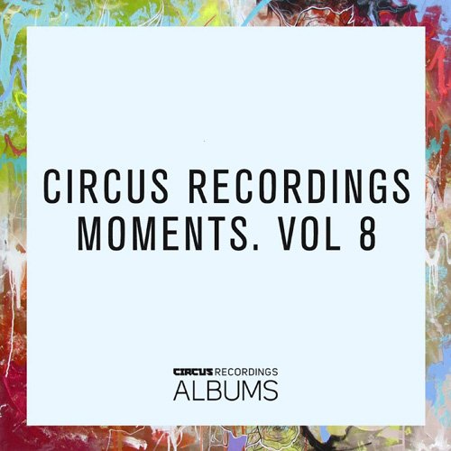 VA - Circus Recordings Moments Vol. 8 (2017)