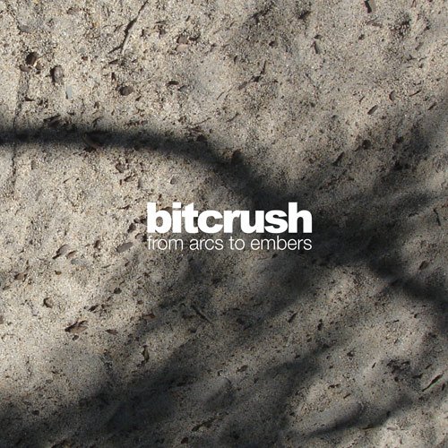 Bitcrush - From Arcs to Embers (2010) FLAC