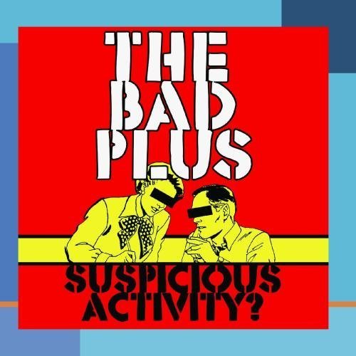 The Bad Plus - Suspicious Activity (2005)