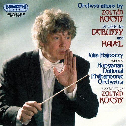 Júlia Hajnóczy, Hungarian National Philharmonic Orchestra, Zoltán Kocsis - Debussy and Ravel (2003)