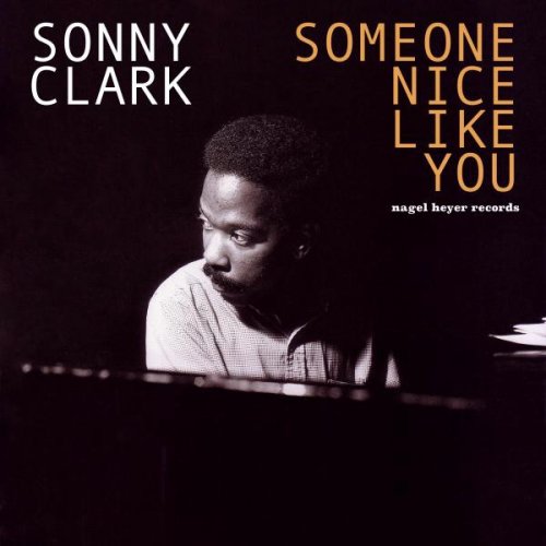 Sonny Clark - Someone Nice Like You (2015)
