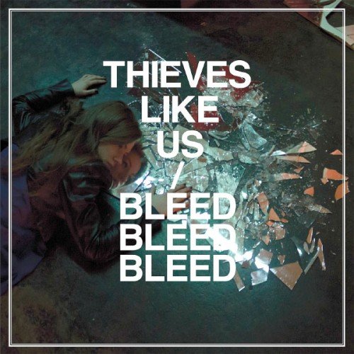 Thieves Like Us - Bleed Bleed Bleed (2012) FLAC