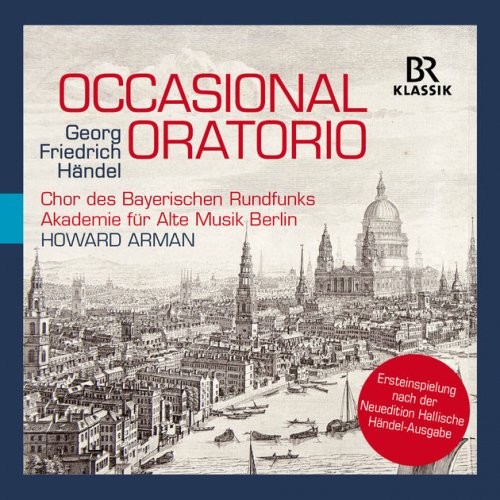 Akademie für Alte Musik Berlin, Chor des Bayerischen Rundfunks & Howard Arman - Händel: Occasional Oratorio, HWV 62 (Live) (2017) [Hi-Res]
