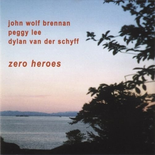 John Wolf Brennan, Peggy Lee, Dylan Van Der Schyff - Zero Heroes (2003)