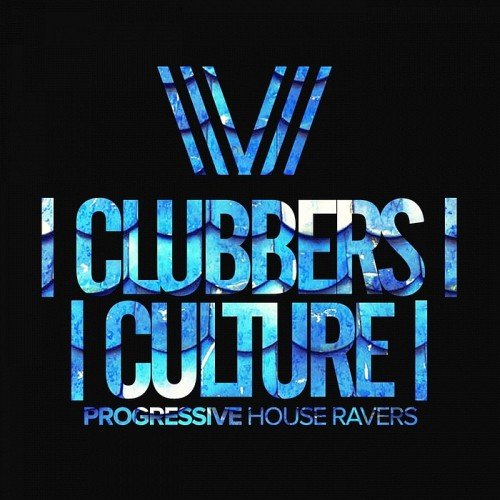 VA - Clubbers Culture: Progressive House Ravers (2017)