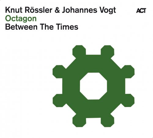 Knut Rossler, Johannes Vogt & Between The Times - Octagon (2010)