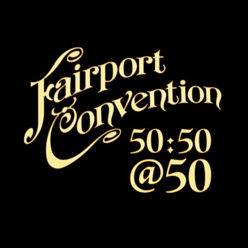 Fairport Convention - 50:50@50 (2017) [Hi-Res]